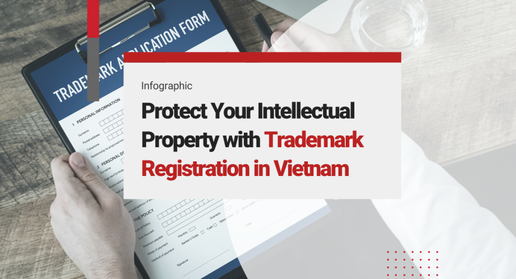 Protect Your Intellectual Property with Trademark Registration in Vietnam