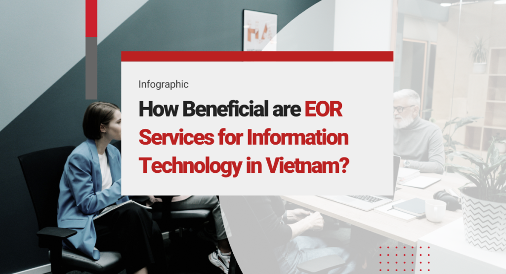 How Beneficial are EOR Services for Information Technology in Vietnam?
