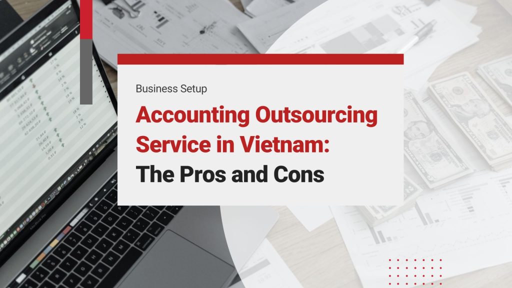 Navigating Vietnam’s Tax Landscape: Expert Accounting Outsourcing Strategies