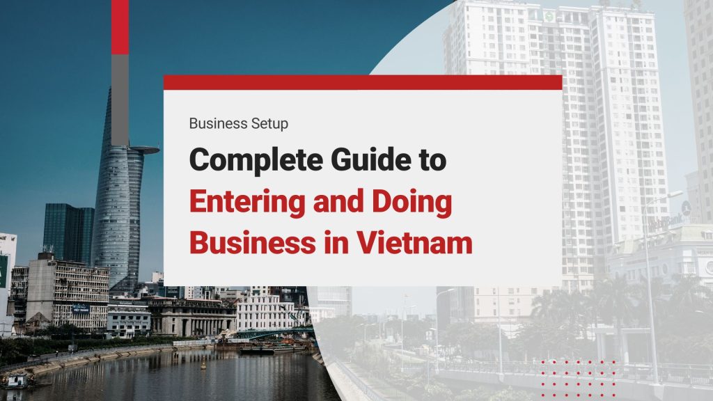 Ease of Doing Business in Vietnam: Why Do Foreign Investors Choose This Destination?