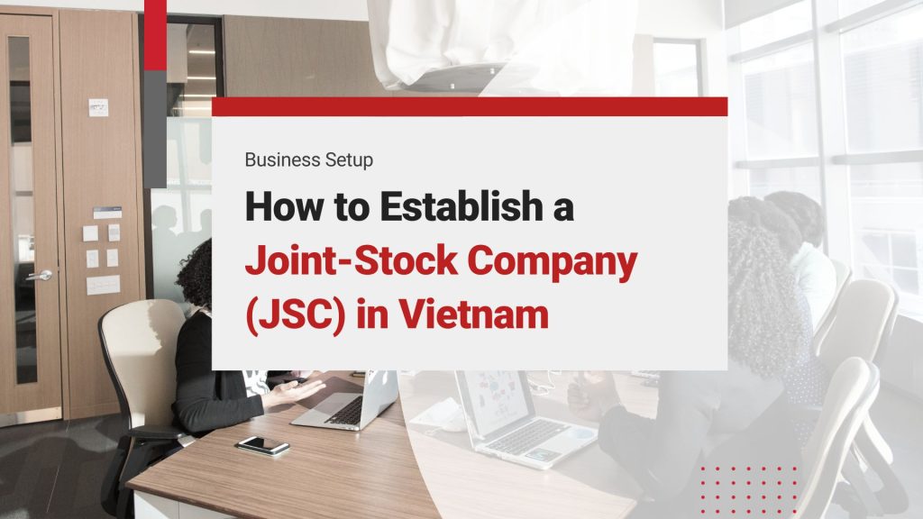 Seamlessly Navigate Joint-Stock Company Formation in Vietnam: Your Ultimate Guide