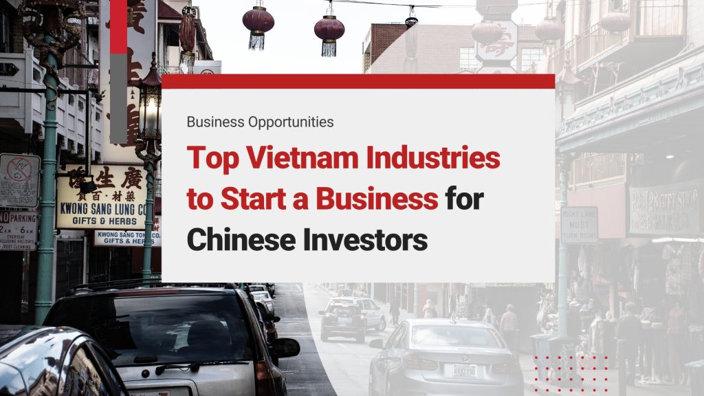 Top Industries for Chinese Investors to Start a Business in Vietnam