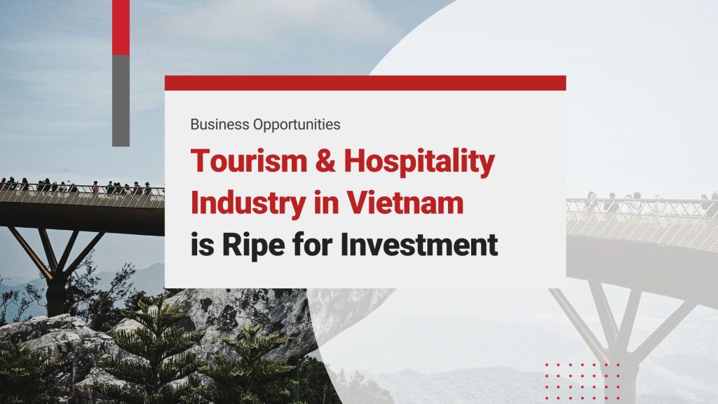 Why You Should Invest in Vietnam’s Tourism and Hospitality Industry?