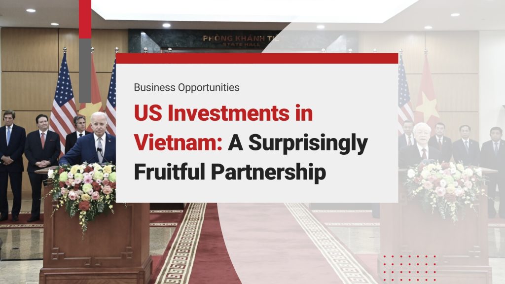 Updates on US Investments in Vietnam: A Surprisingly Fruitful Partnership