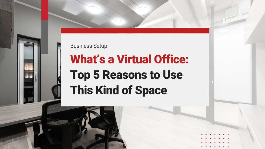 What’s a Virtual Office: Top 5 Reasons to Use This Kind of Space in Ho Chi Minh City