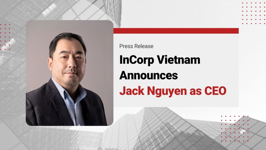 InCorp Vietnam Welcomes Jack Nguyen as New CEO for Future Journey
