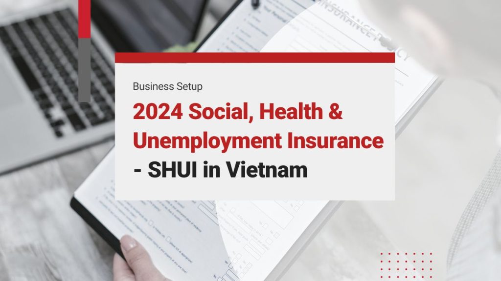 Social, Health & Unemployment Insurance (SHUI) for Employees in Vietnam