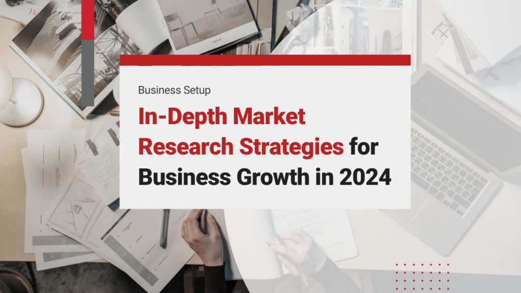 In-Depth Market Research Strategies for Enhanced Business Growth in 2024