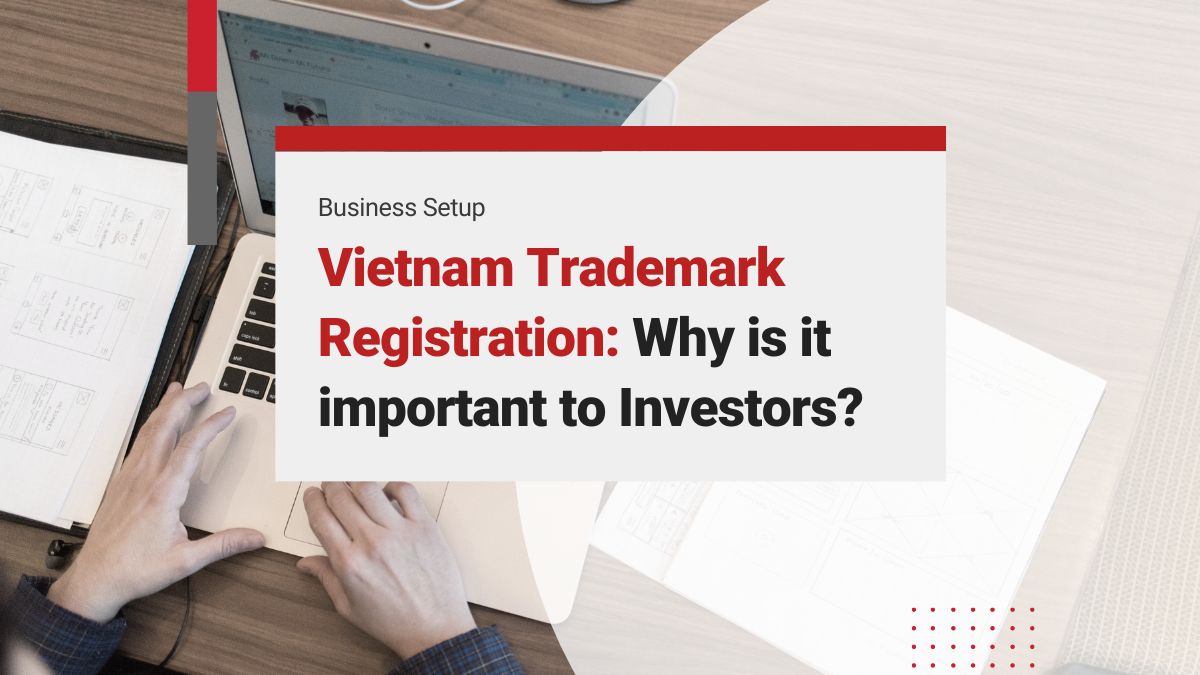 Vietnam Trademark Registration: Why is it important to Investors?