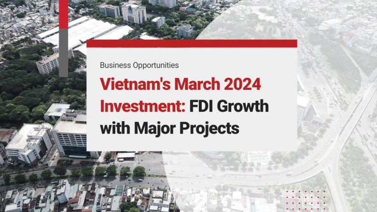 Fdi Project Vietnam's March 2024 Investment: FDI Growth with Projects