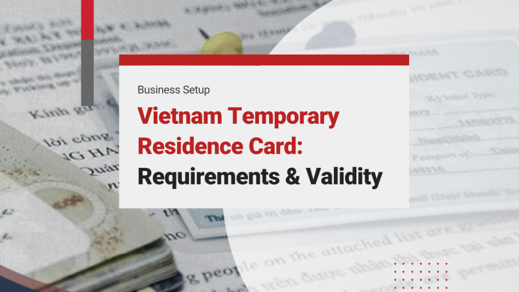 Understanding the Vietnam Temporary Residence Card: Definitions, Requirements, and Validity