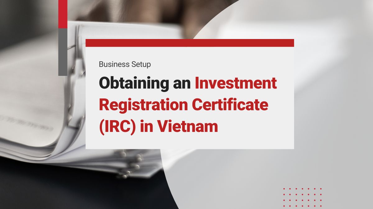 Investment Registration Certificate (IRC) in Vietnam
