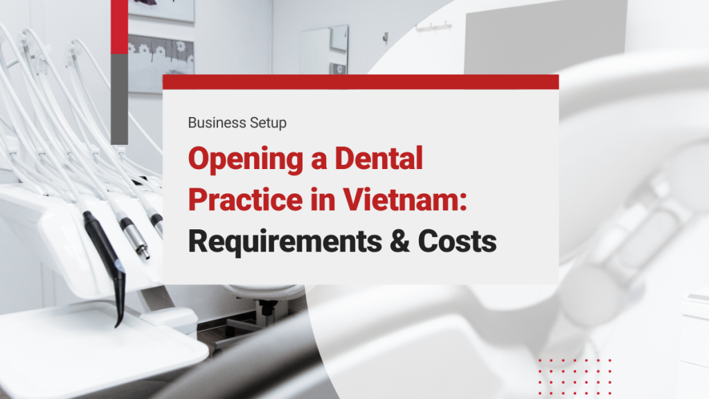 Opening a Dental Practice in Vietnam: Requirements, Costs, and Insights into Dental Care