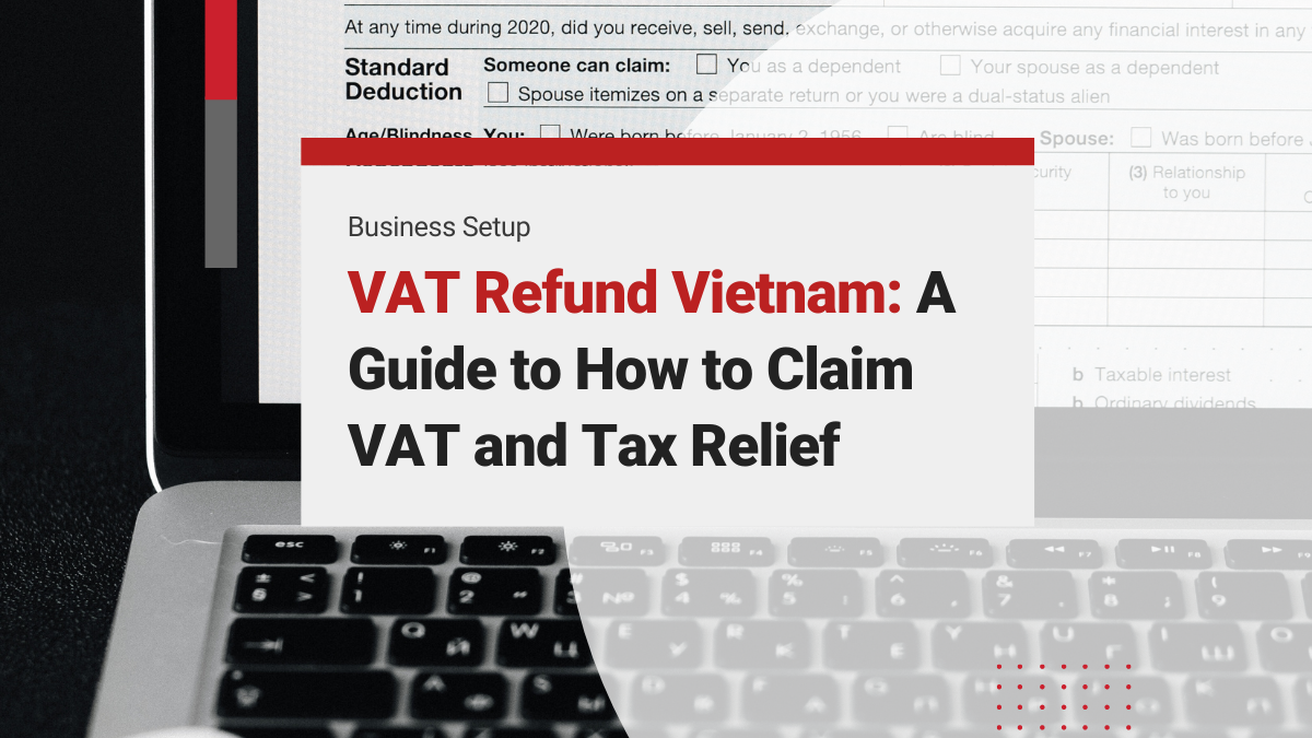 VAT Refund Vietnam for Foreigners: A Guide to How to Claim VAT and Tax Relief