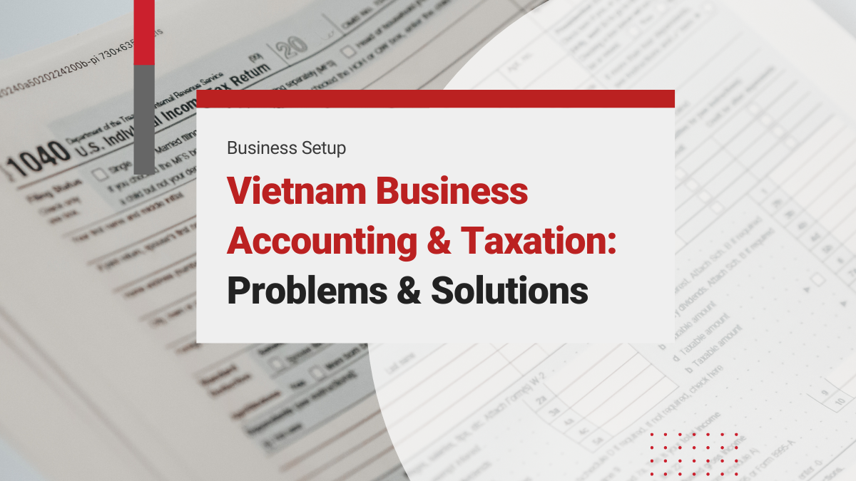 Vietnam Business Accounting & Taxation: Principles of Taxation, Problems & Solutions, and Accounting Department Setup