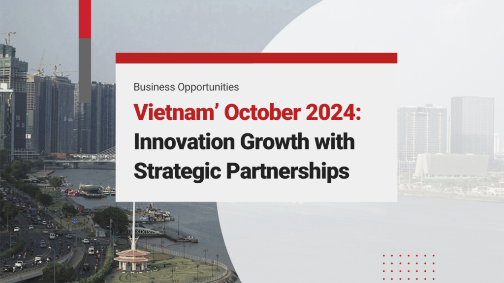 Vietnam’s Innovation Growth in October 2024: FDI Surge and Strategic Partnerships