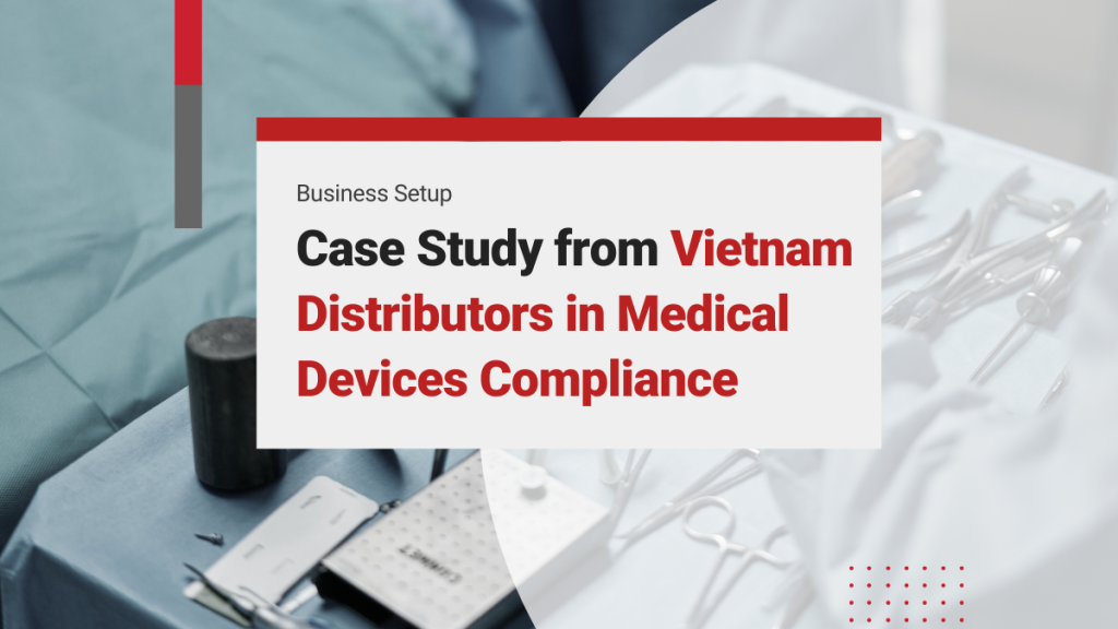 Medical Devices Compliance in Vietnam: A Case Study from Medical Equipment Distribution Companies