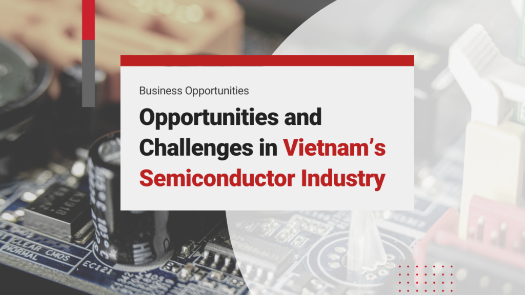 Unlocking Opportunities and Overcoming Challenges in the Global Semiconductor Industry