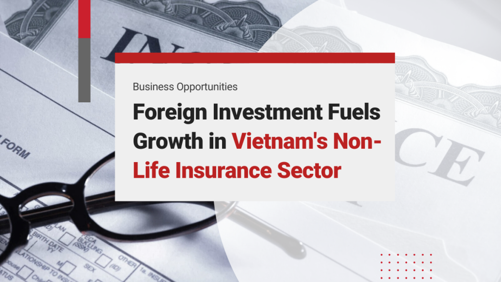 Foreign Investment Boosts Growth in Non-Life Insurance Sector in Vietnam