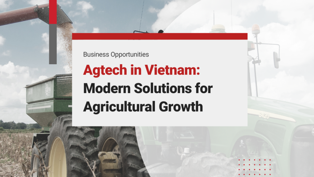 Agtech in Vietnam: Driving Modern Solutions for Agricultural Growth