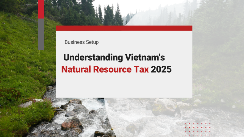 Understanding Vietnam’s Natural Resource Tax 2025