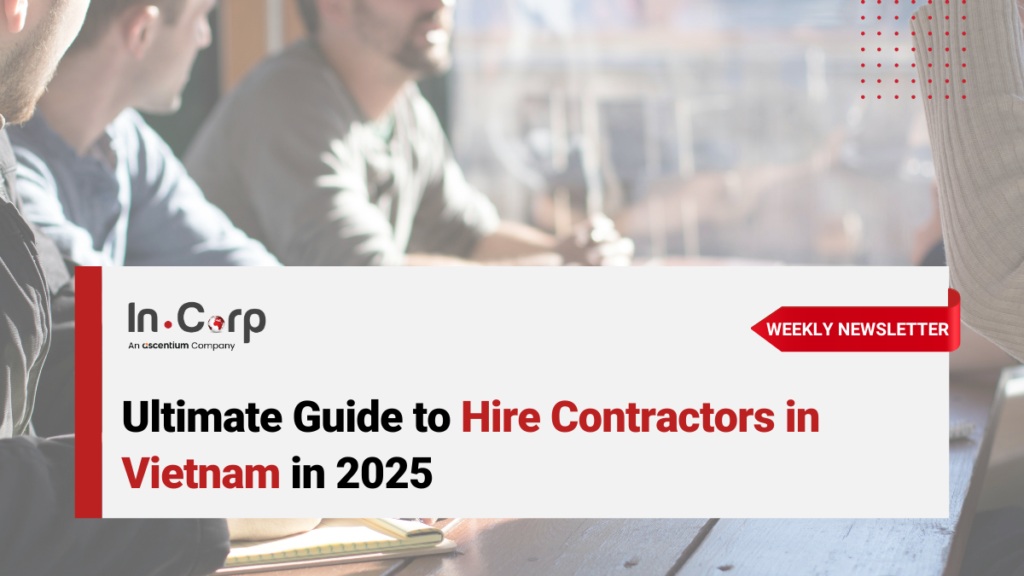 Ultimate Guide to Hire Contractors in Vietnam in 2025