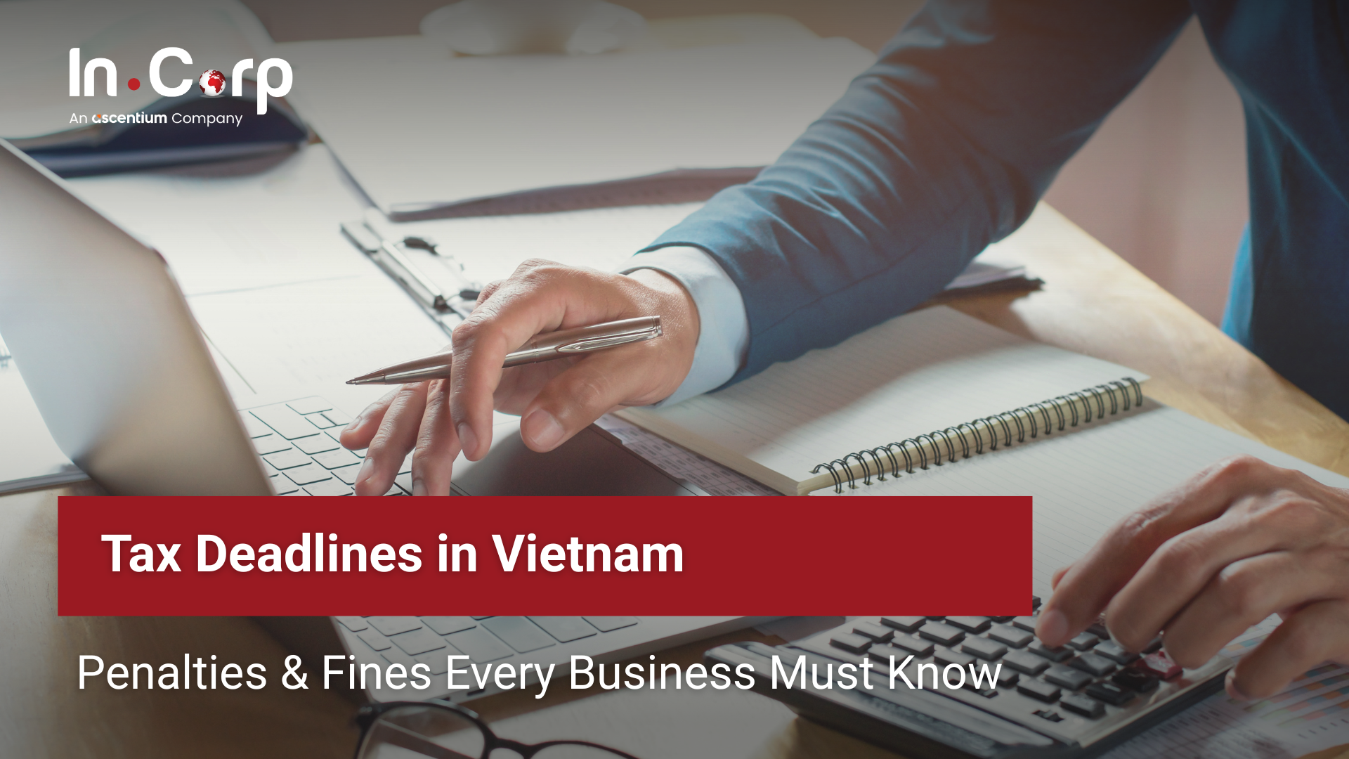 Navigating Tax Deadlines & Avoiding Tax Penalties in Vietnam 2025
