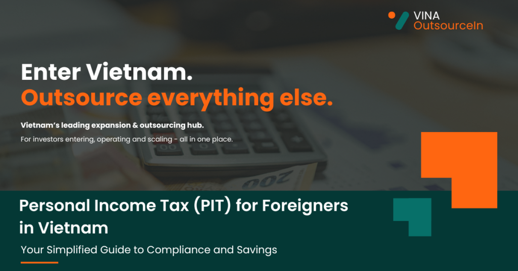 Personal Income Tax (PIT) for Foreigners in Vietnam: Your Simplified Guide to Compliance and Savings