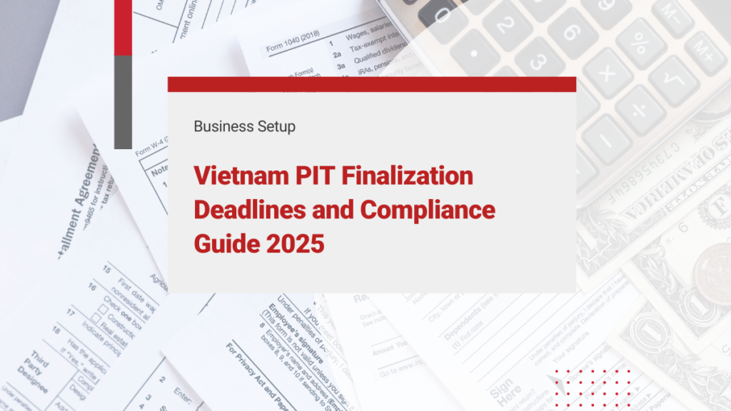 Vietnam PIT Finalization Deadlines and Compliance Guide 2025