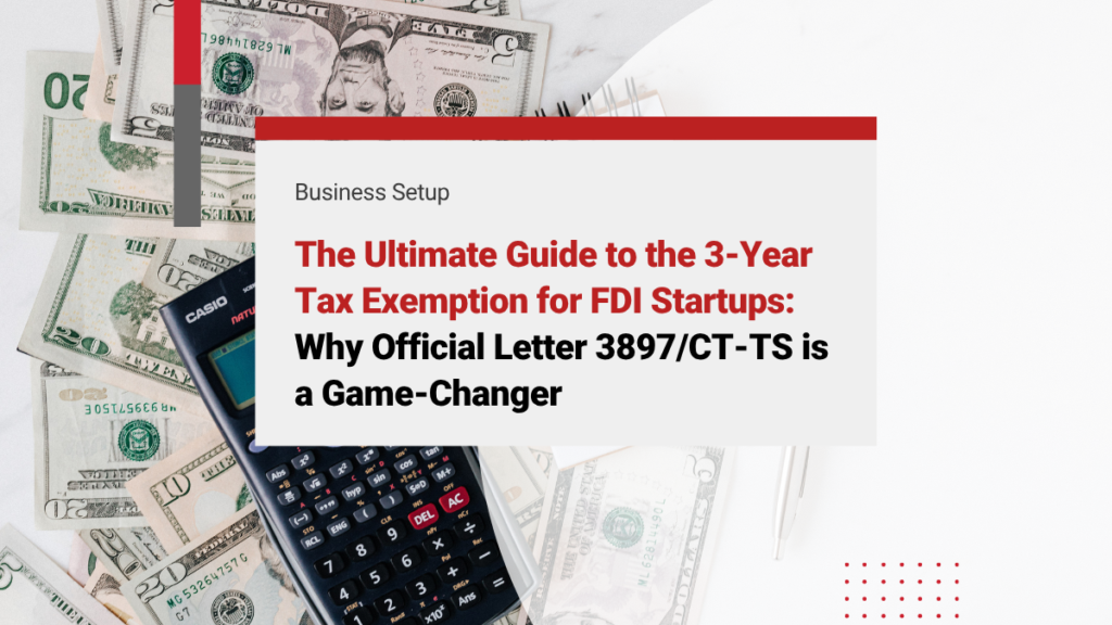 The Ultimate Guide to the 3-Year Tax Exemption for FDI Startups: Why Official Letter 3897/CT-TS is a Game-Changer
