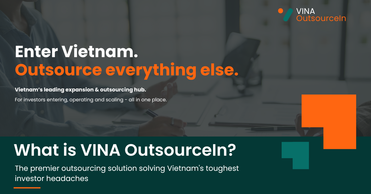 What is VINA OutsourceIn? The premier outsourcing solution solving Vietnam’s toughest investor headaches