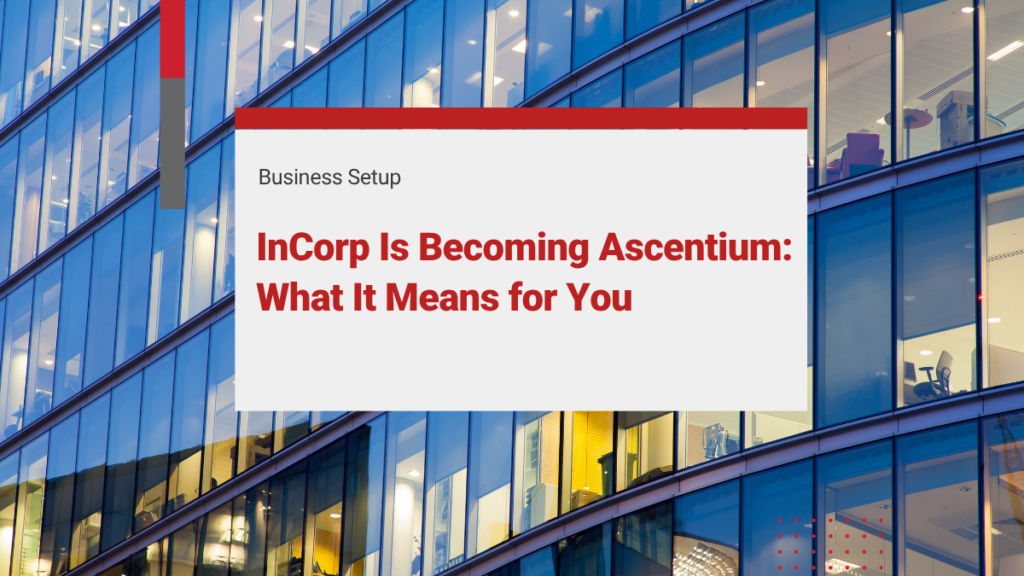 InCorp Is Becoming Ascentium: What It Means for You