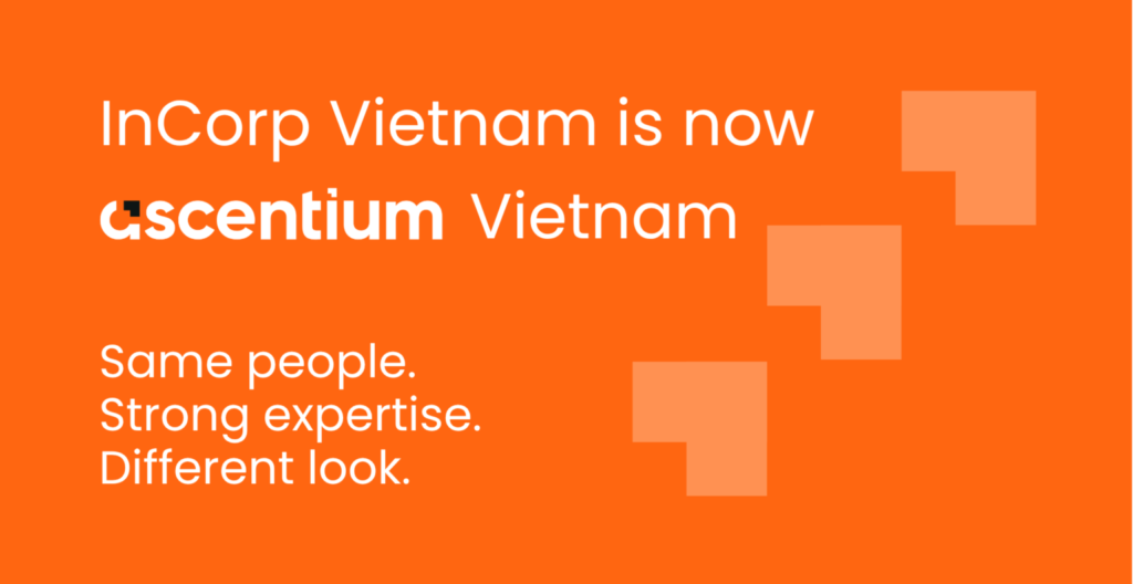 InCorp Vietnam Is Now Ascentium Vietnam: What It Means for You